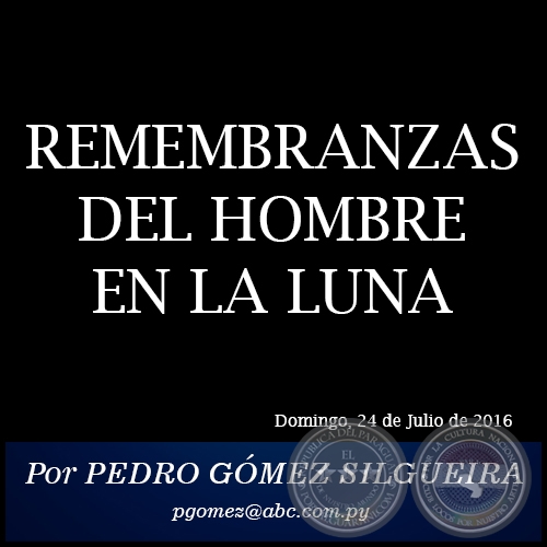 REMEMBRANZAS DEL HOMBRE EN LA LUNA - Por PEDRO GMEZ SILGUEIRA - Domingo, 24 de Julio de 2016 